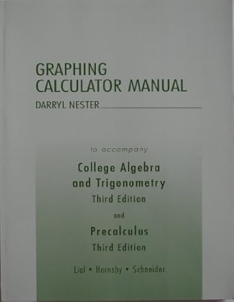 college algebra and trigonometry/precalculus graphing calculator manual 3rd edition margaret l lial ,john