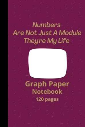 numbers are not just a module theyre my life helps you draw your moth graphs 1st edition gift rantho