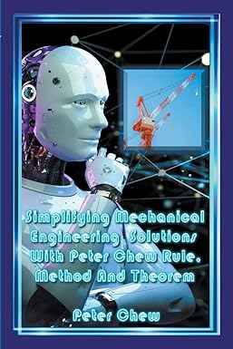 simplifying mechanical engineering solutions with peter chew rule method and theorem 1st edition peter chew