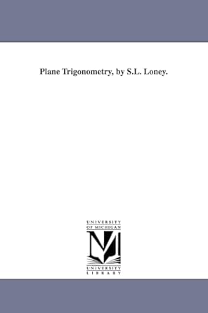 plane trigonometry by s l loney 1st edition michigan historical reprint series 1418185094, 978-1418185091