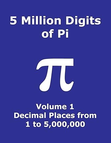 5 million digits of pi volume 1 decimal places from 1 to 5 000 000 1st 5000000 decimal places 8000 digits on