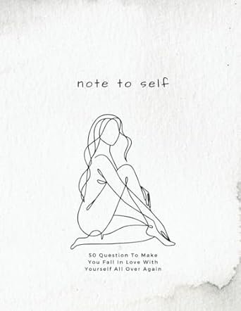 notes to self 50 question to make you fall in love with yourself all over again 1st edition low content books