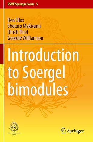 introduction to soergel bimodules 1st edition ben elias ,shotaro makisumi ,ulrich thiel ,geordie williamson