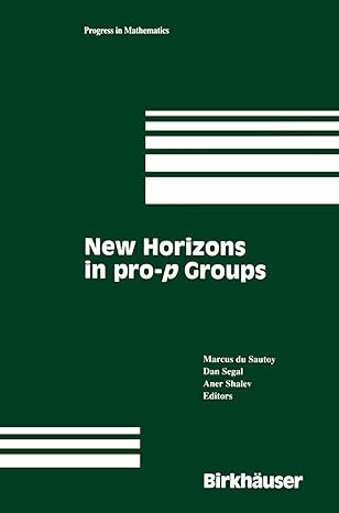 new horizons in pro p groups 1st edition dan segalaner shalevmarcus du sautoy 1461271223, 978-1461271222