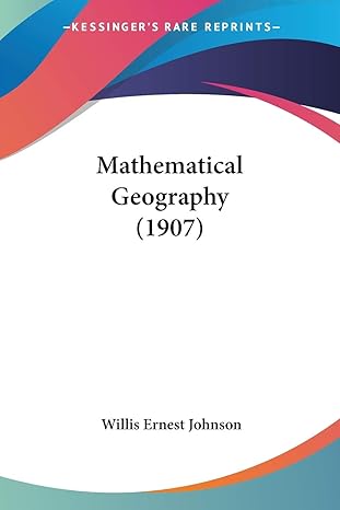 mathematical geography 1st edition willis ernest johnson 1437121446, 978-1437121445