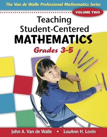 teaching student centered mathematics grades 3 5 volume 2 1st edition john a van de walle ,lou ann h lovin