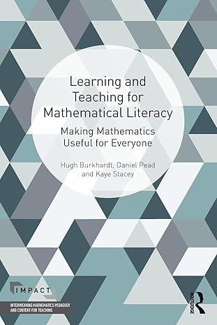 learning and teaching for mathematical literacy 1st edition hugh burkhardt ,daniel pead ,kaye stacey