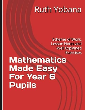 mathematics made easy for year 6 pupils scheme of work lesson notes and well explained exercises 1st edition