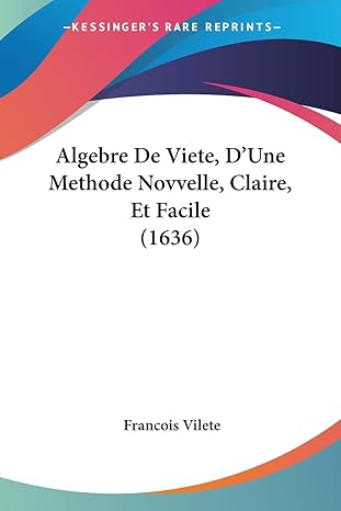 algebre de viete dune methode novvelle claire et facile 1st edition francois vilete 1104609312, 978-1104609313