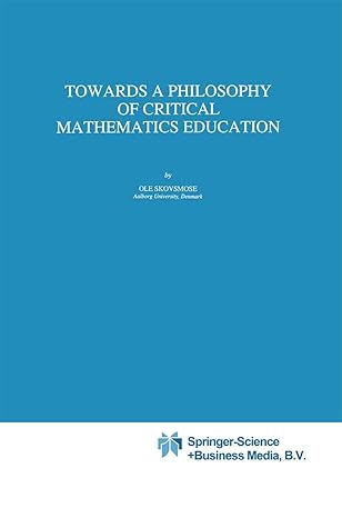 towards a philosophy of critical mathematics education 1st edition ole skovsmose 9048144256, 978-9048144259