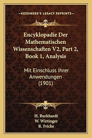 encyklopadie der mathematischen wissenschaften v2 part 2 book 1 analysis mit einschluss ihrer anwendungen 1st