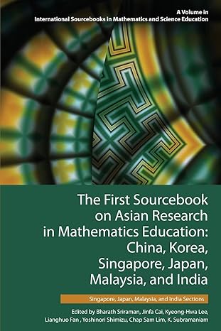 the first sourcebook on asian research in mathematics education china korea singapore japan malaysia and