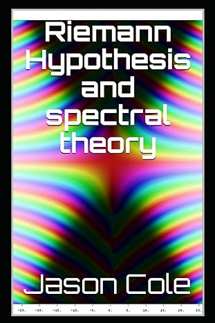 riemann hypothesis and spectral theory 1st edition jason cole 1657766829, 978-1657766822