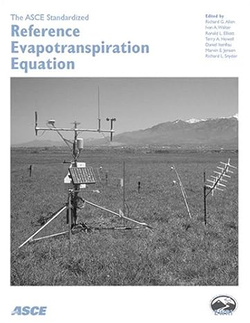 the asce standardized reference evapotranspiration equation 1st edition richard g allen ,ivan walter ,ronald