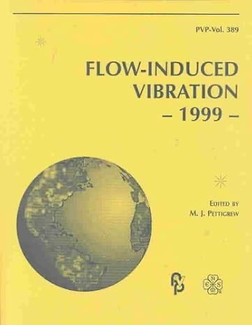 flow induced vibration the 1999 asme pressure vessels and piping conference boston massachusetts august 1 5