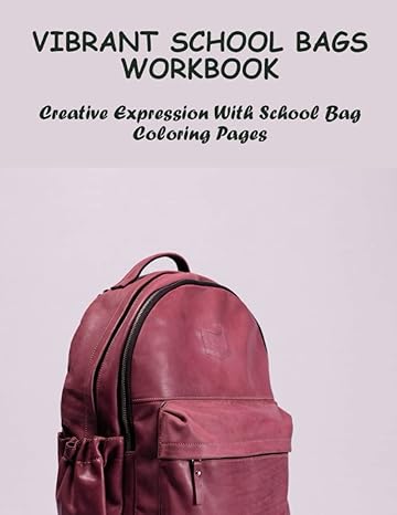 vibrant school bags workbook creative expression with school bag coloring pages 1st edition jayna johanning