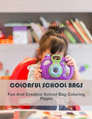 colorful school bags fun and creative school bag coloring pages 1st edition amira ruggeri b0c128n89p,