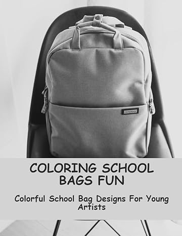 coloring school bags fun colorful school bag designs for young artists 1st edition eugenio rhum b0c12drrk4,