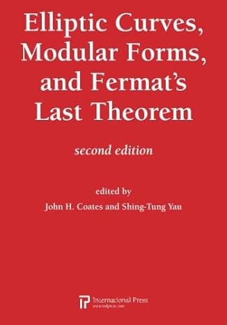 elliptic curves modular forms and fermats last theorem 1st edition various ,john h coates ,shing tung yau