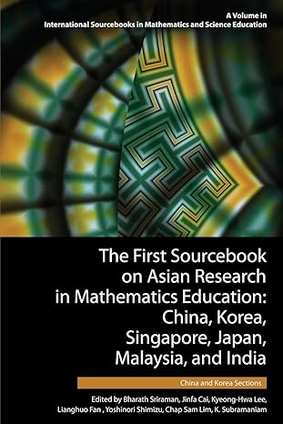 the first sourcebook on asian research in mathematics education china korea singapore japan malaysia and