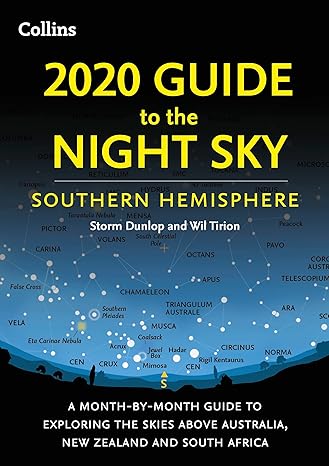 2020 guide to the night sky southern hemisphere a month by month guide to exploring the skies above australia