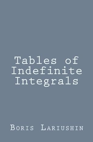 tables of indefinite integrals 1st edition boris lariushin 1466319070, 978-1466319073