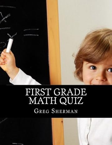 first grade math quiz 1st edition greg sherman 1492726427, 978-1492726425