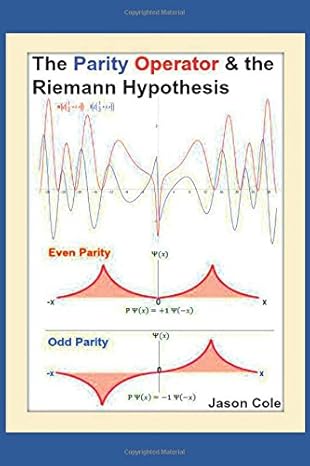 the parity operator and the riemann hypothesis 1st edition jason cole 1542967252, 978-1542967259