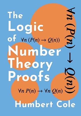 the logic of number theory proofs 1st edition humbert cole b0c6bfb7jk, 979-8396126718