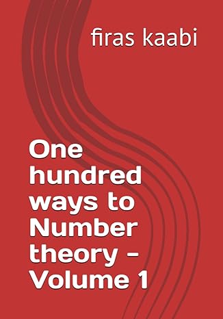 one hundred ways to number theory volume 1 1st edition firas kaabi b0cg7rhh9d, 979-8858162797