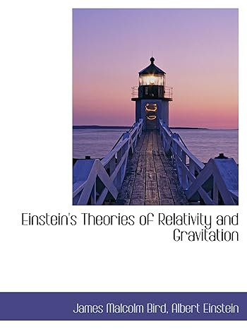 einsteins theories of relativity and gravitation 1st edition james malcolm bird, albert einstein 0559415672,