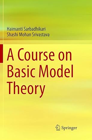 a course on basic model theory 1st edition haimanti sarbadhikari ,shashi mohan srivastava 9811353182,