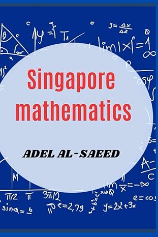 singapore mathematics 1st edition adel al saeed b0c7fbssl1, 979-8397570169