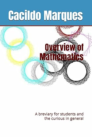 overview of mathematics a breviary for students and the curious in general 1st edition cacildo marques