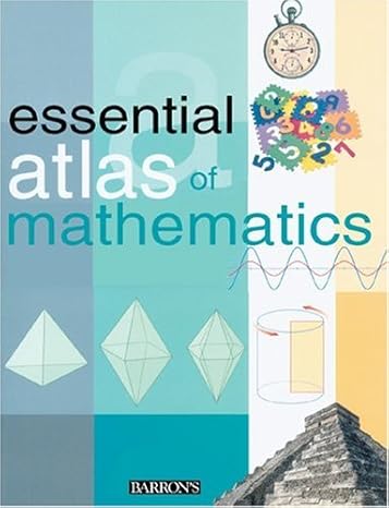 essential atlas of mathematics 1st edition maria del rosario villagra ,ana villagra ,eric a bye 0764127128,