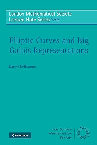 elliptic curves and big galois representations 1st edition daniel delbourgo 0521728665, 978-0521728669