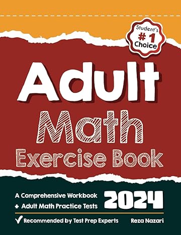 adult math exercise book a comprehensive workbook + adult math practice tests 1st edition reza nazari