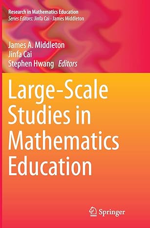 large scale studies in mathematics education 1st edition james a middleton ,jinfa cai ,stephen hwang