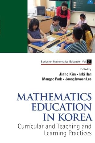 mathematics education in korea curricular and teaching and learning practices 1st edition inki hanmangoo