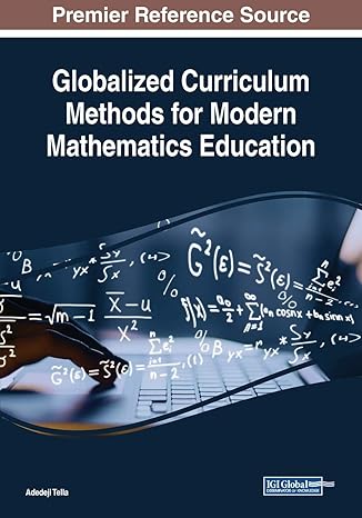 globalized curriculum methods for modern mathematics education 1st edition adedeji tella 1522588272,