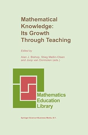 mathematical knowledge its growth through teaching its growth through teaching 1st edition alan bishop ,stieg