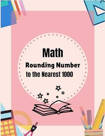 rounding number to the nearest 100 workbook grade 3rd 4th practice 4 digit numbers for grade 3rd kids student