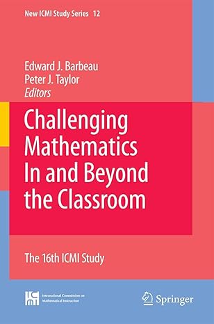 challenging mathematics in and beyond the classroom the 16th icmi study 1st edition edward j barbeau ,peter j