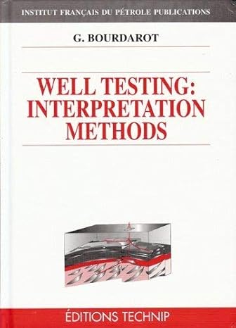 well testin interpretation methods 1st edition gilles bourdarot 2710807386, 978-2710807384