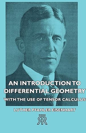 an introduction to differential geometry with the use of tensor calculus 1st edition luther pfahler eisenhart