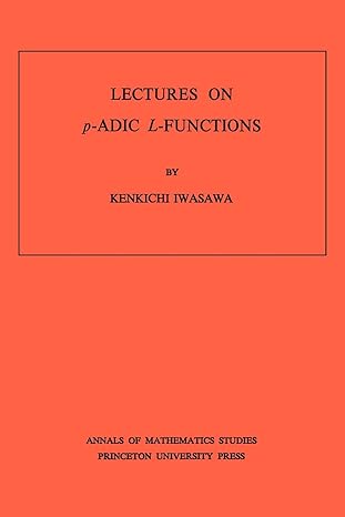 lectures on p adic l functions volume 74 1st edition kinkichi iwasawa 0691081123, 978-0691081120