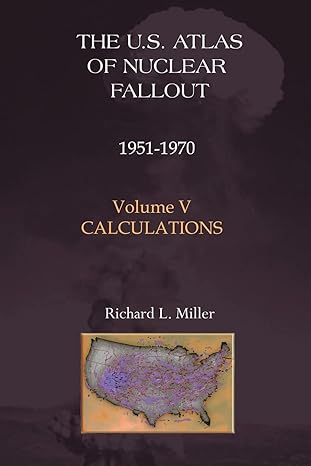 u s atlas of nuclear fallout 1951 1970 vol 5 calculations 1st edition richard l miller faia 1881043312,