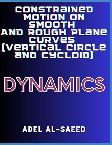 constrained motion on smooth and rough plane curves dynamics 1st edition adel al saeed b0bzf767sl,