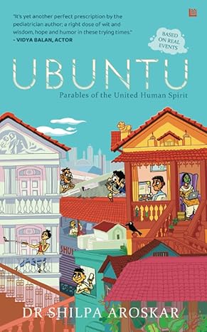 ubuntu i am because we are parables of the united human spirit 1st edition dr shilpa aroskar 9354588301,