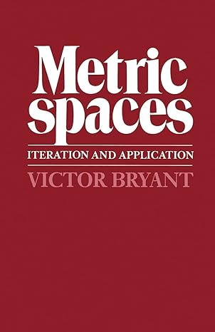 metric spaces iteration and application 1st edition victor bryant 0521318971, 978-0521318976